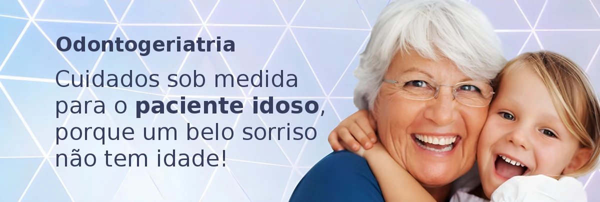 Odontogeriatria: Cuidados sob medida para o paciente idoso, porque um belo sorriso não tem idade!
